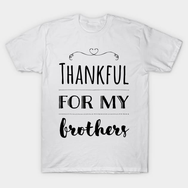 Thankful for my Brothers (Dark) T-Shirt by StillInBeta